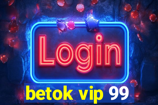 betok vip 99